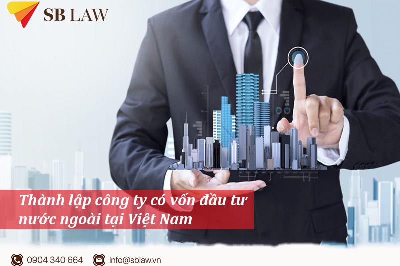 Thành lập công ty có vốn đầu tư nước ngoài tại Việt Nam